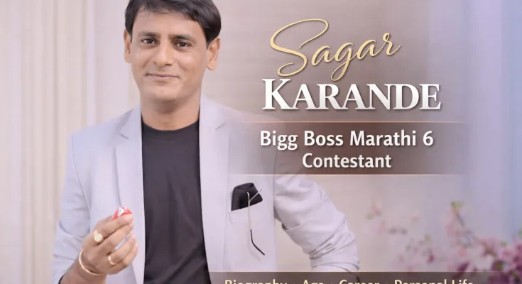 Sagar Karande Bigg Boss Marathi 6 contestant biography featured image