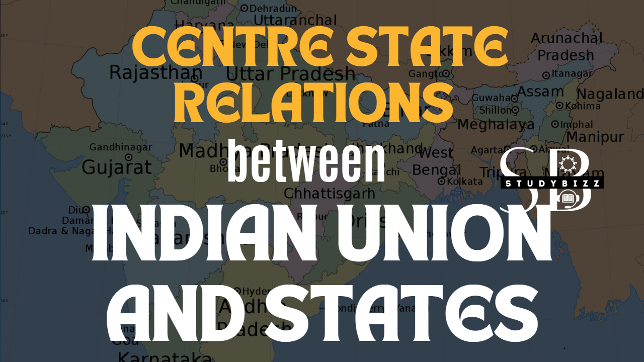 Centre State relations between Indian Union and States