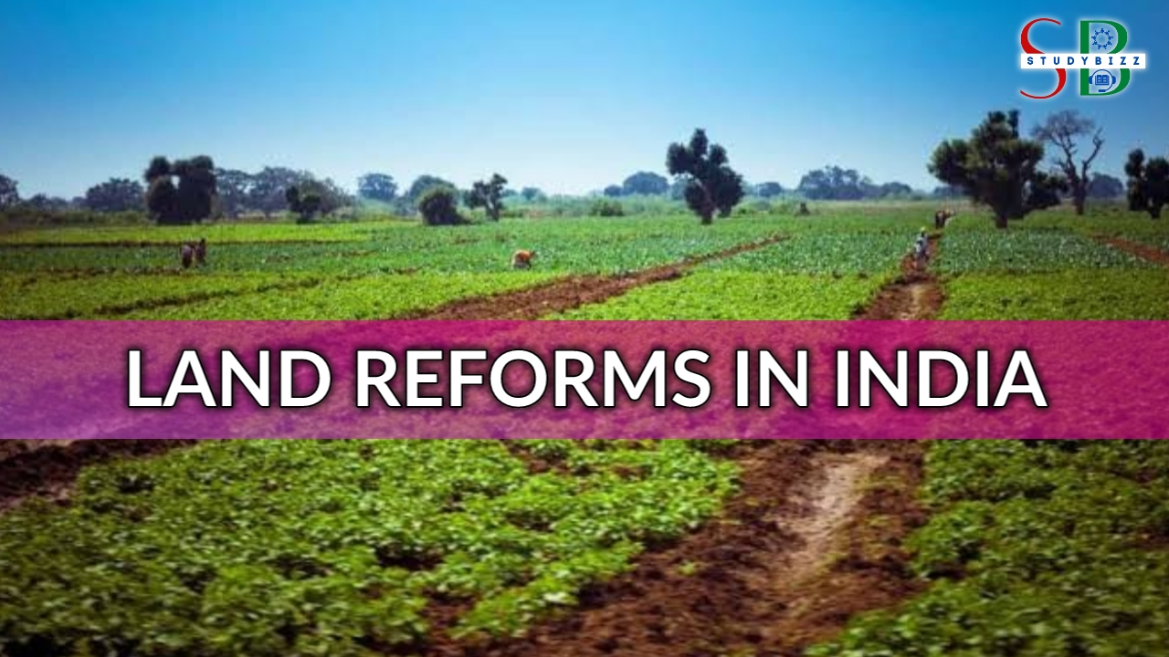 Land Reforms in India, its Types and various measures