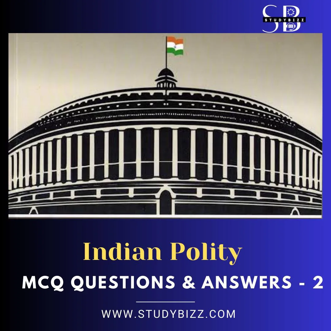 Indian Polity MCQ Question And Answers -2 By Studybizz - EXAMS