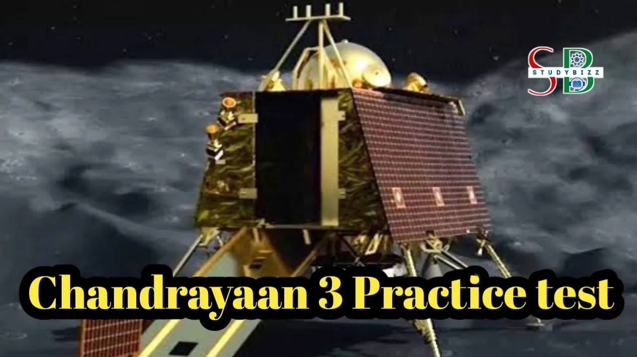 Chandrayaan 3 Practice test By studybizz Useful for all Competitive Exams
