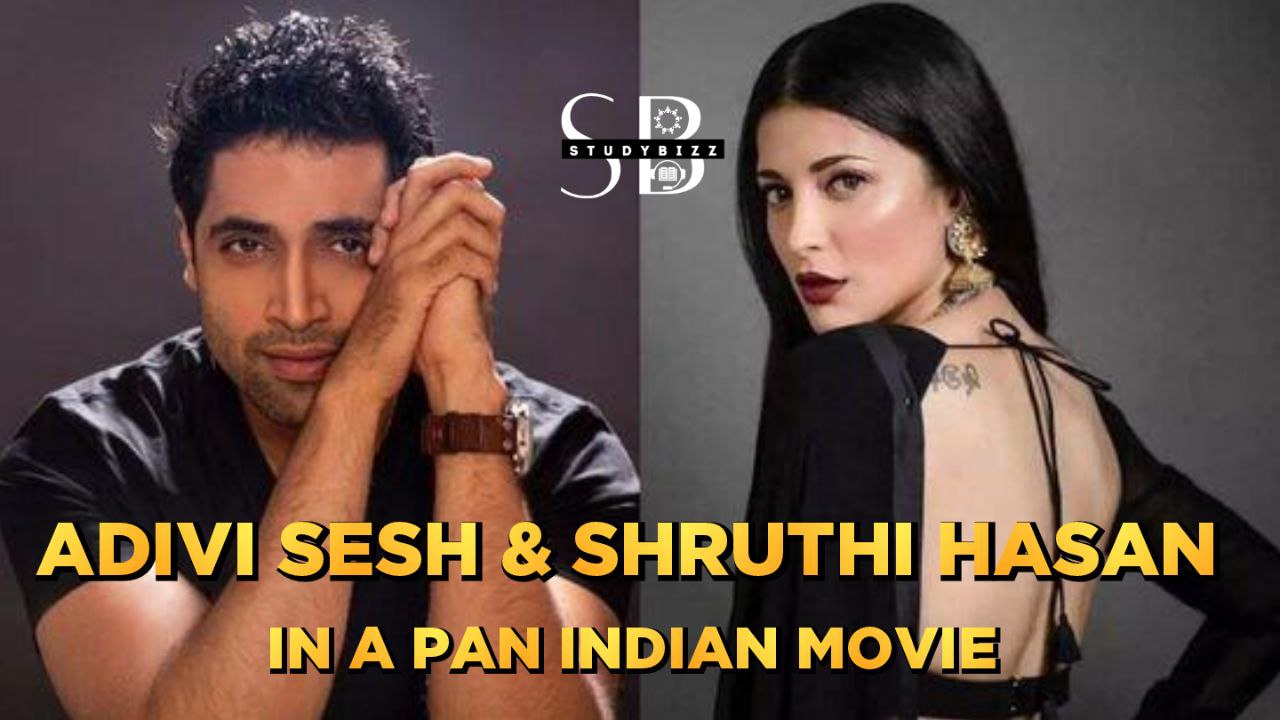 Adivi Sesh Shruti Haasan to star in pan India movie