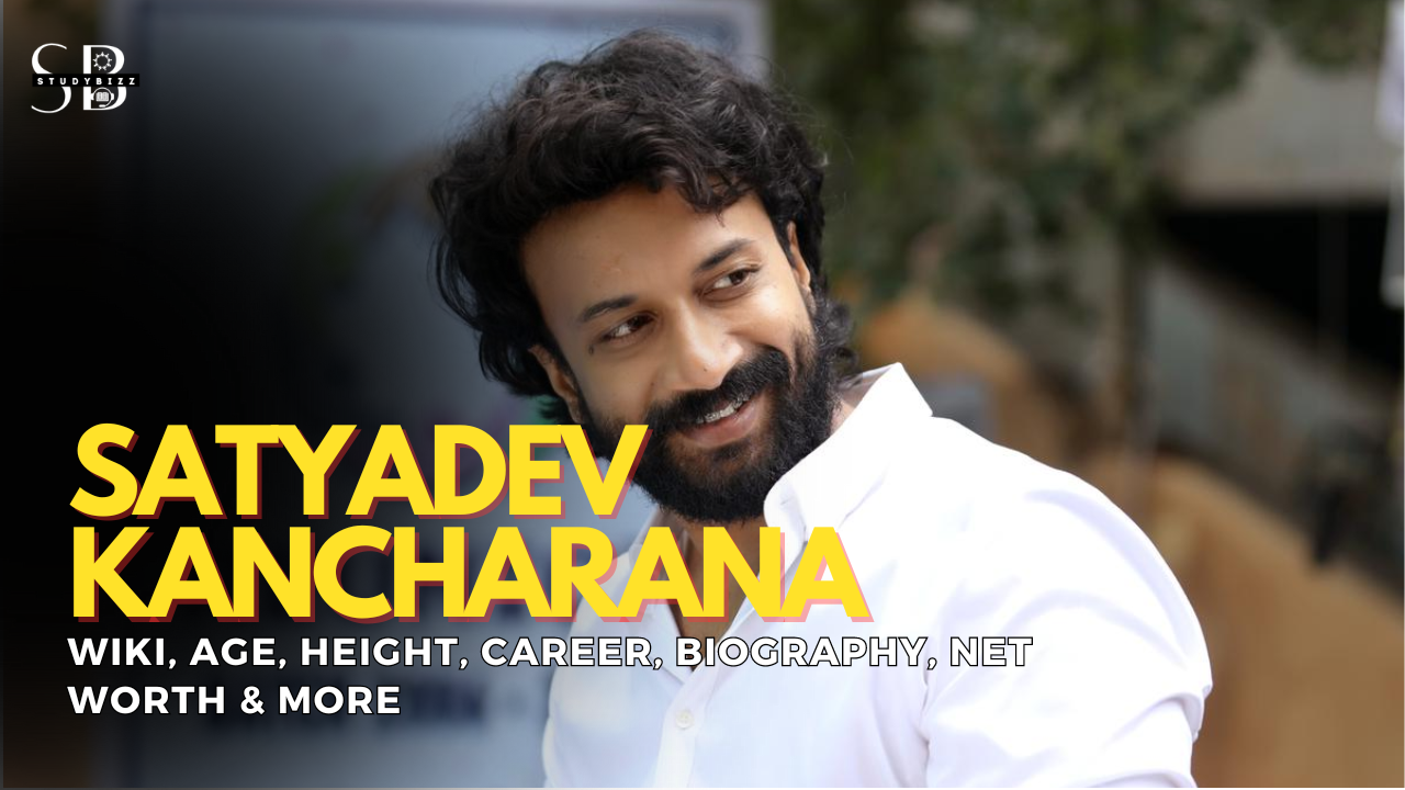 Satyadev Kancharana Wiki, Biography, Age, Height, Weight, Wife, Girlfriend, Family, Networth