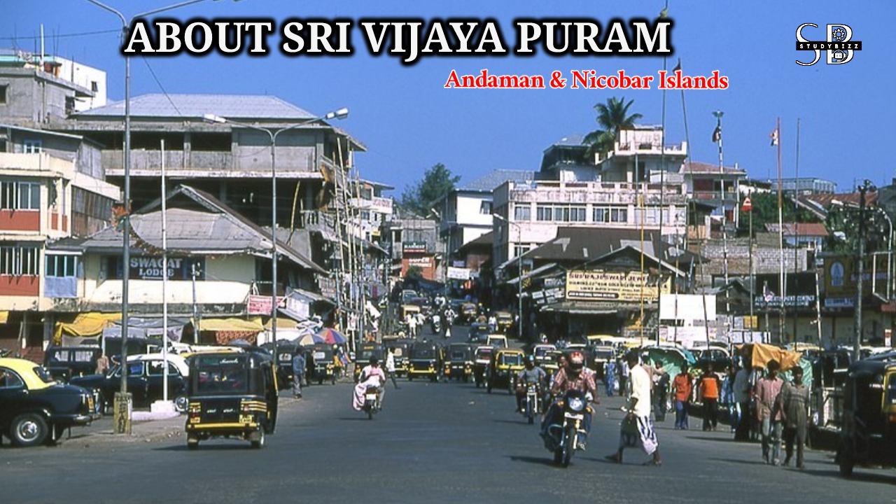 About Sri Vijaya Puram City, Area, Population, old name, Language, Climate and more