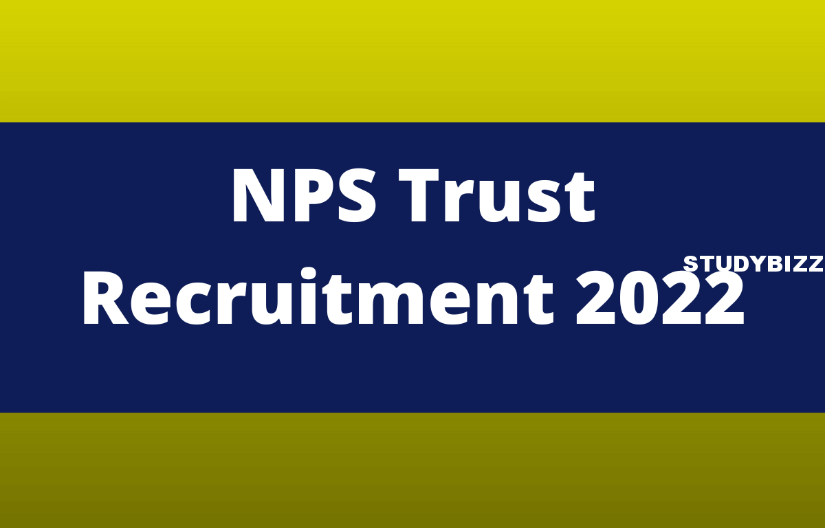 NPS Trust Recruitment 2022 for Officer Grade B (Manager) & Officer Grade A (Assistant Manager)