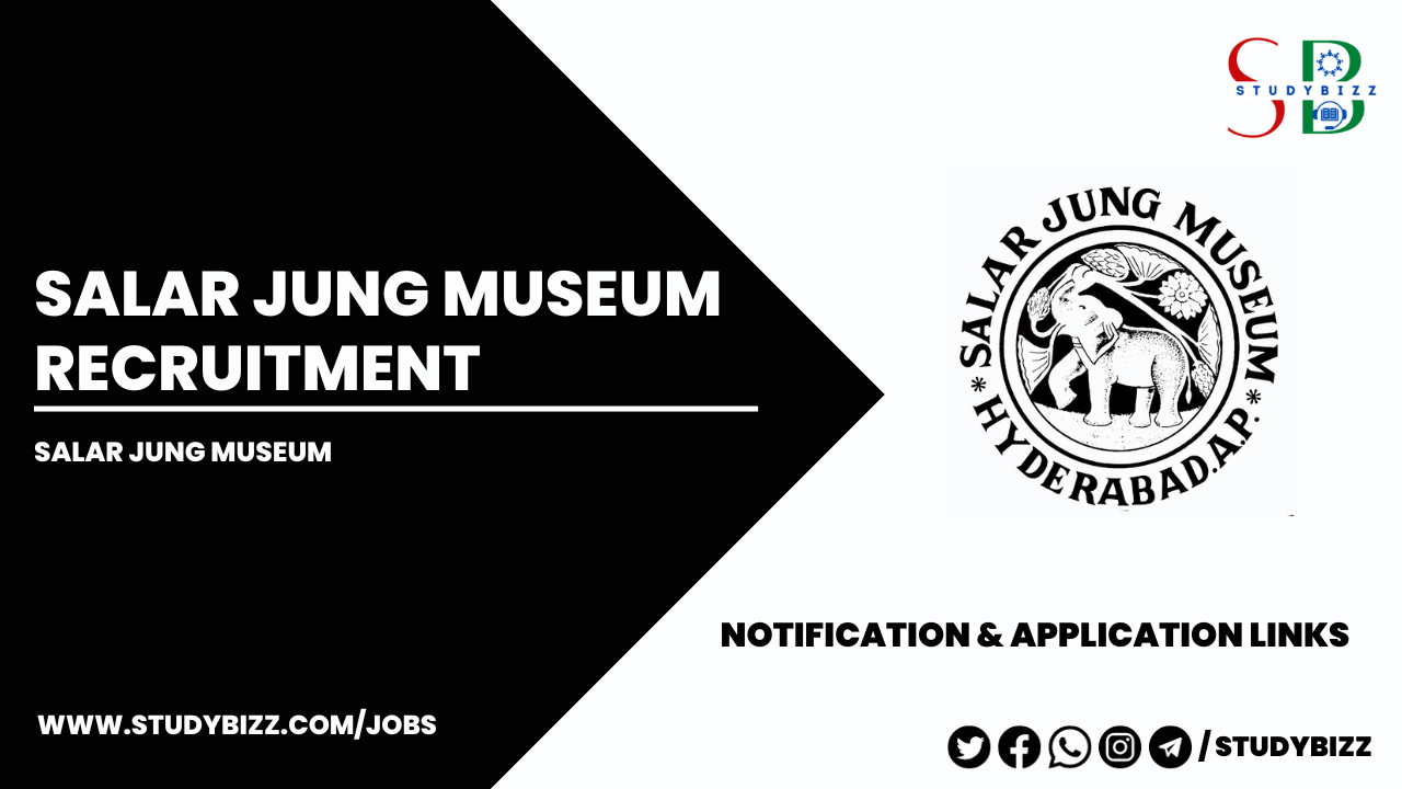 SALAR JUNG MUSEUM-Hyderabad Recruitment 2023 for 14 Curators, Deputy Curator, and Other Posts