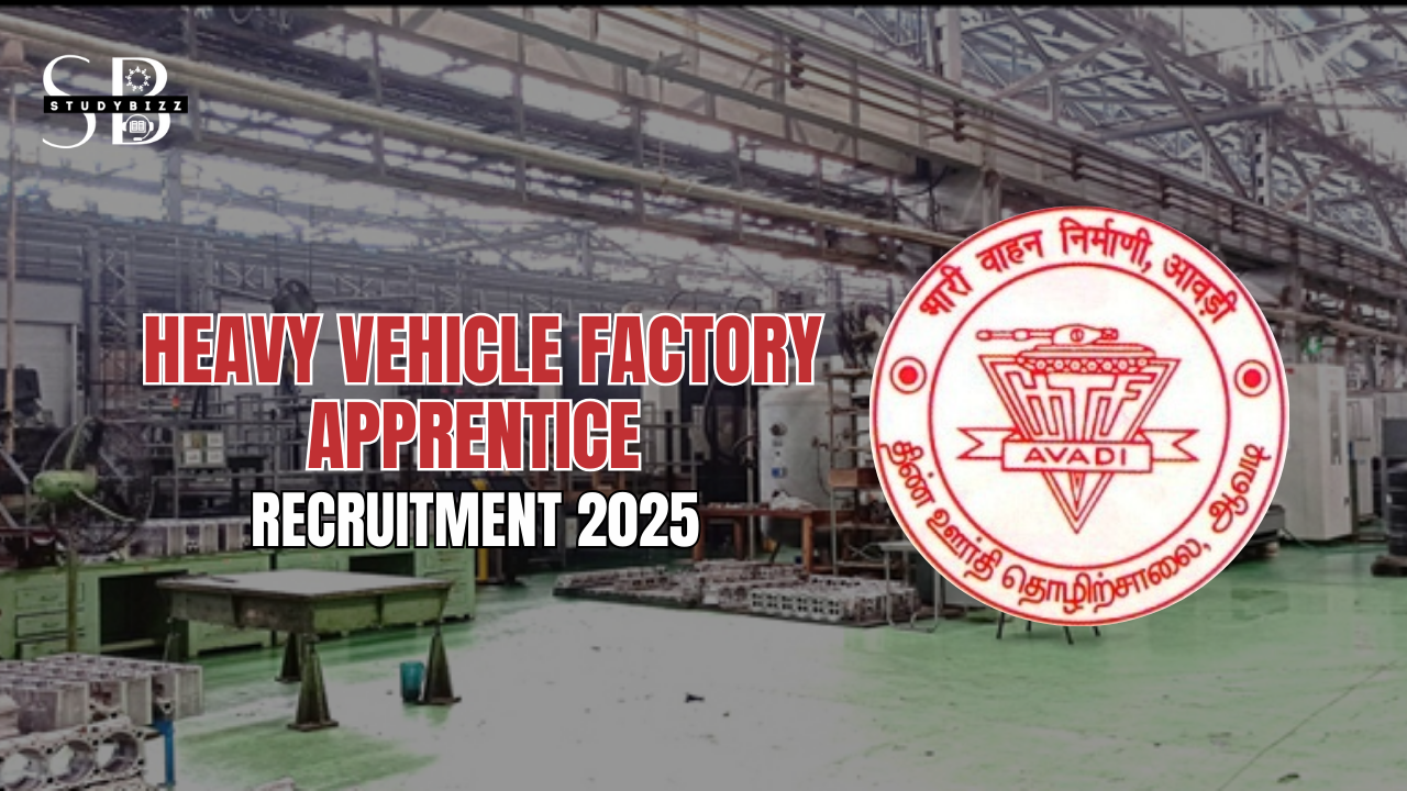 Heavy Vehicle Factory Apprentice Recruitment 2025 Notification out for 320 Posts