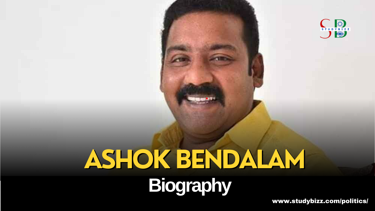 Ashok Bendalam Biography, Age, Spouse, Family, Native, Political party, Wiki, and other details