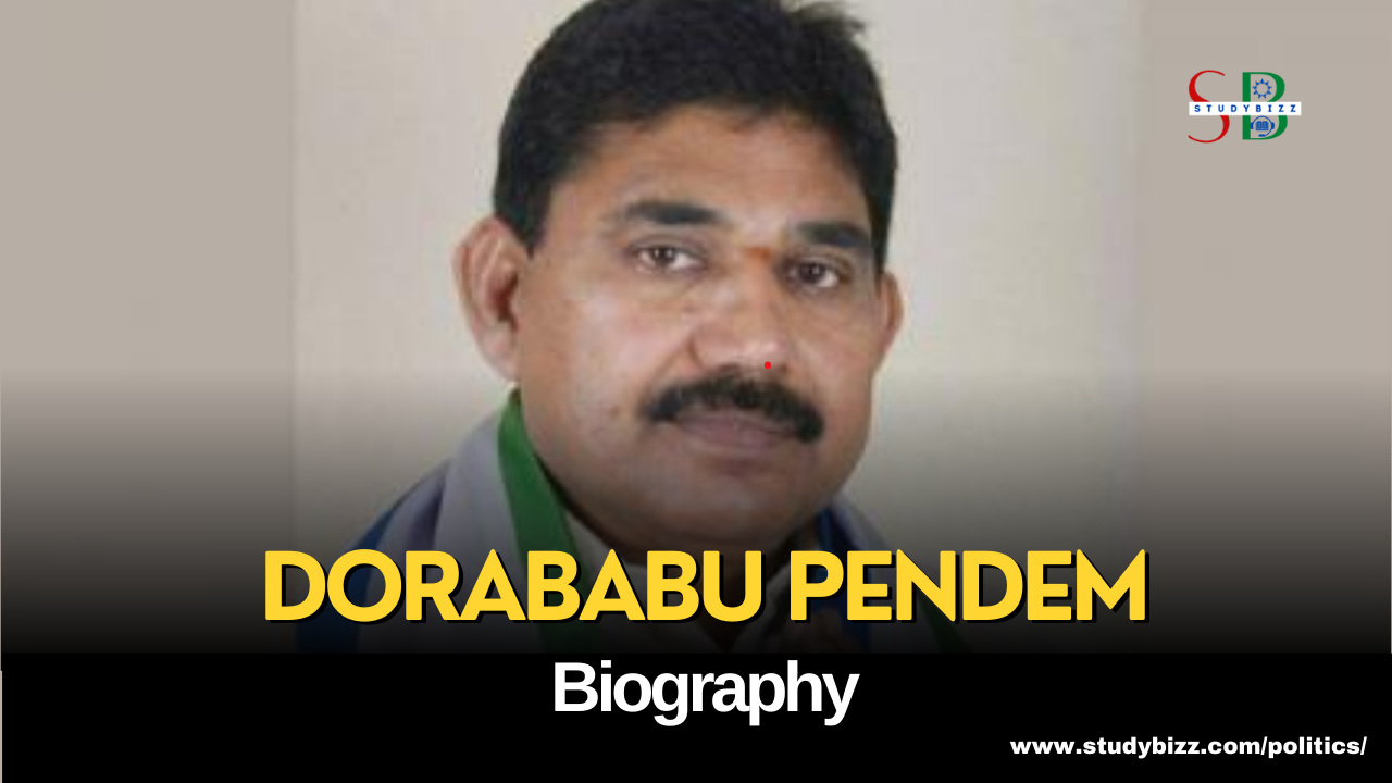 Dorababu Pendem Biography, Age, Spouse, Family, Native, Political party, Wiki, and other details