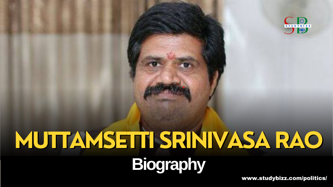 Muttamsetti Srinivasa Rao Biography, Age, Spouse, Family, Native, Political party, Wiki, and other details