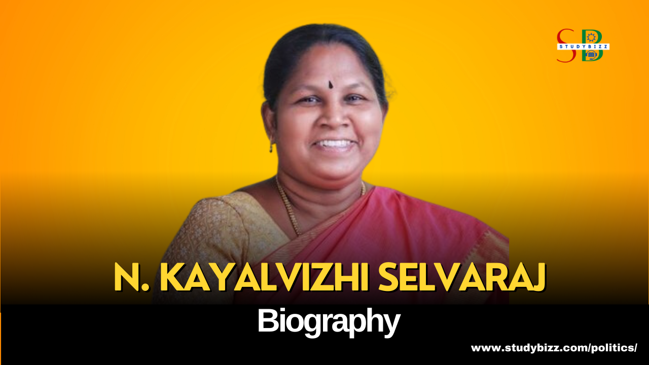 N. Kayalvizhi Selvaraj Biography, Age, Spouse, Family, Native, Political party, Wiki, and other details