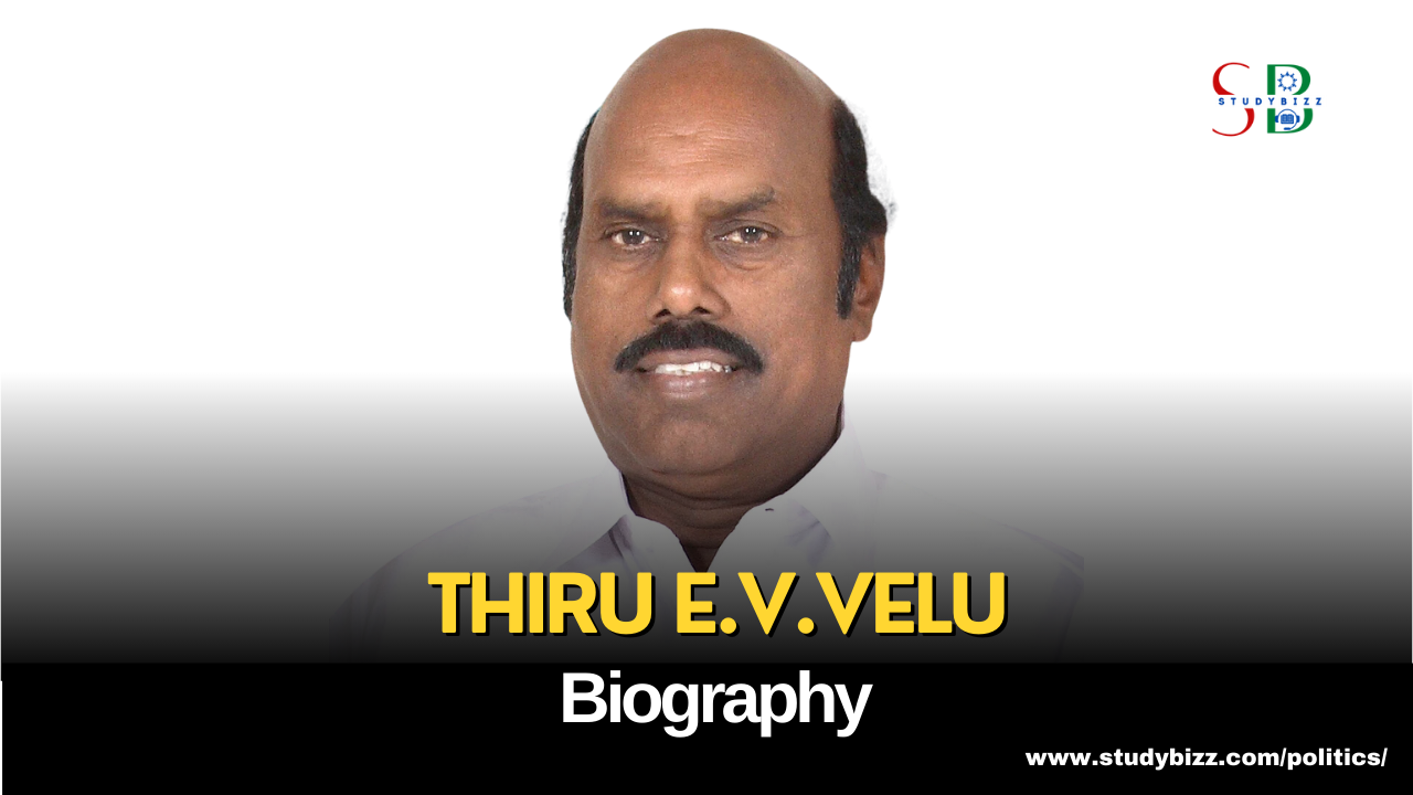 Thiru E.V.Velu Biography, Age, Spouse, Family, Native, Political party, Wiki, and other details
