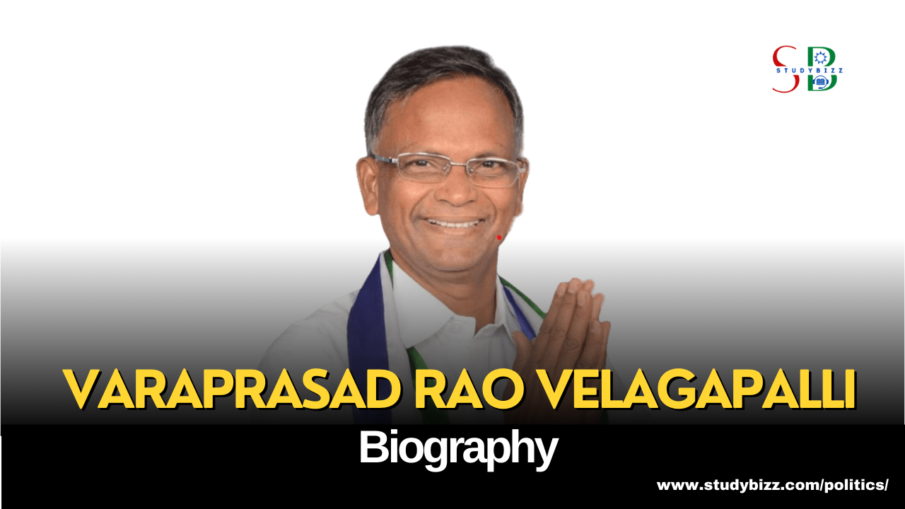 Varaprasad Rao Velagapalli Biography, Age, Spouse, Family, Native, Political party, Wiki, and other details
