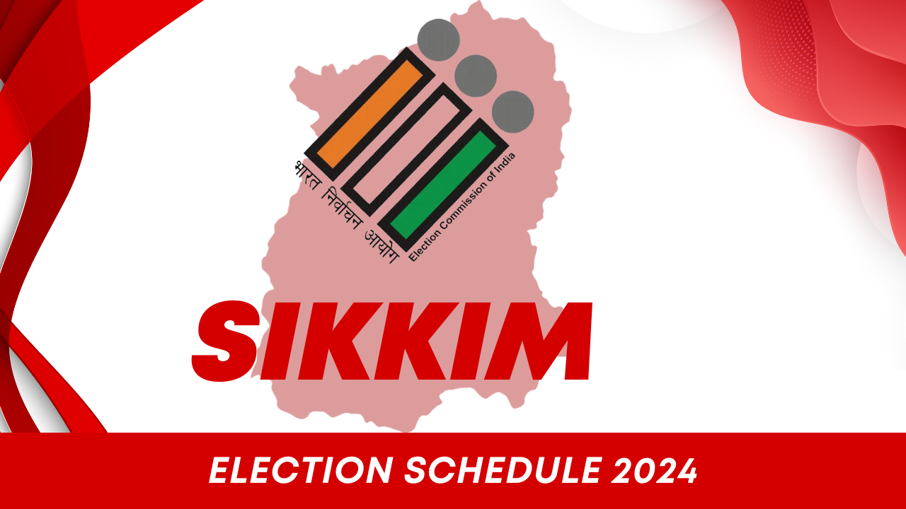 Sikkim Election Schedule 2024 – Sikkim Assembly & Loksabha Election Schedule 2024