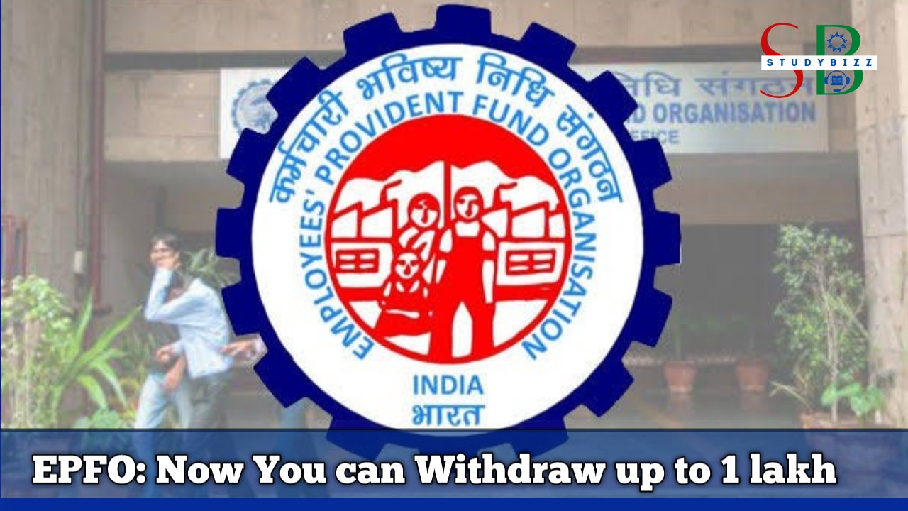 Good News for EPF holders, Now you can withdraw 1 lakh