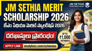 JM Sethia Merit Scholarship 2026 | జేఎం సేథియా మెరిట్ స్కాలర్‌షిప్ 2026కు దరఖాస్తులు ప్రారంభం – 9వ తరగతి నుండి పీజీ వరకు విద్యార్థులకు భారీ అవకాశం